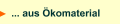 ... aus &Ouml;komaterial